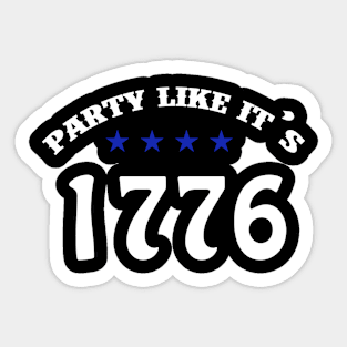 Happy Independence Day Party Like It's 1776 T Shirt Sticker